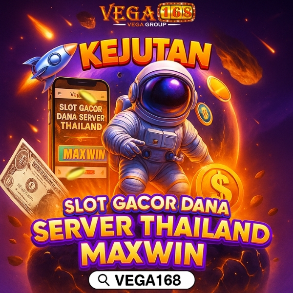 Link Slot Dana Server Thailand Vega168 Situs Slot Gacor Depo 10k Via Dana Gampang Maxwin!