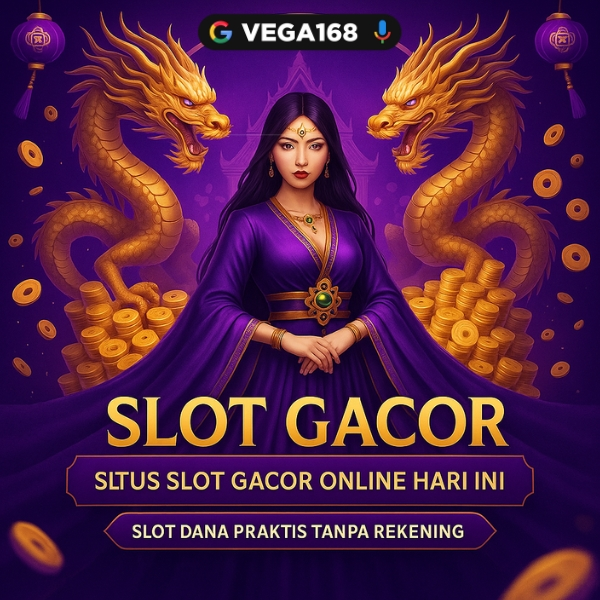VEGA168 : Link Slot Gacor Dana Server Thailand & Slot Online Terbaru Gampang Menang!